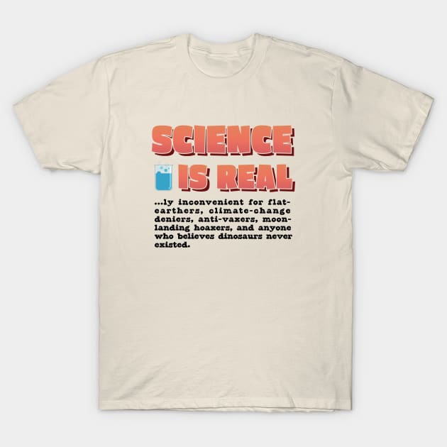 Science Is Real T-Shirt by CuriousCurios